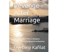 Revenge After Marriage: When love becomes a weapon, hearts are tested beyond endurance.
