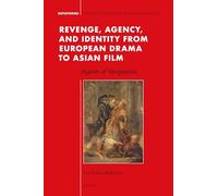 Revenge, Agency, and Identity from European Drama to Asian Film: Agents of Vengeance: 16 (Metaforms)