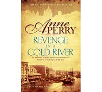 Revenge in a Cold River (William Monk Mystery, Book 22) : Murder and smuggling from the dark streets of Victorian London