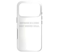 Revenge is a dish best served cold. Case for iPhone 17 Pro