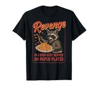 Revenge is a Dish Best Served on Paper Plates T-Shirt