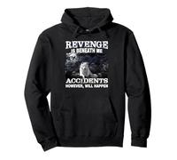 Revenge Is Beneath Me Accidents However Will Happen Funny Pullover Hoodie