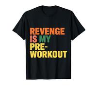 Revenge is My Pre Workout - T-Shirt