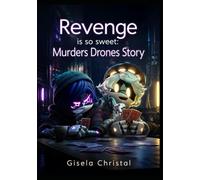 Revenge is so sweet: Murders Drones Story