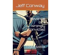 Revenge of a wrongly Convicted: I crave Justice