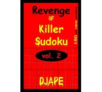 Revenge Of Killer Sudoku 2: 150 Killer Sudoku Puzzles: Volume 2 (The Professional Killer Sudoku Series: 10-Volume Compendium)