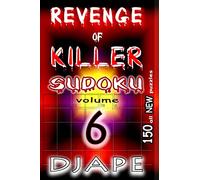 Revenge of Killer Sudoku 6: 150 puzzles (The Professional Killer Sudoku Series: 10-Volume Compendium)