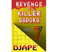 Revenge of Killer Sudoku: Volume 7 (The Professional Killer Sudoku Series: 10-Volume Compendium)