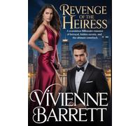 Revenge of the Heiress: A Scandalous Billionaire Romance of Betrayal, Hidden Secrets, and the Ultimate Comeback. (Billionaire Game series)