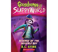 Revenge of the Invisible Boy (Goosebumps Slappyworld #9): Volume 9