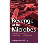 Revenge of the Microbes: How Bacterial Resistance is Undermining the Antibiotic Miracle (ASM Books)