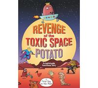 Revenge of the Toxic Space Potato: An Indefatigable EnviroTeens Adventure