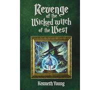 Revenge of the wicked witch of the West: A Wizard of Oz fantasy adventure