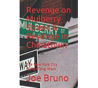 Revenge on Mulberry Street & Revenge in Chinatown: The New York City Mafia/Tong Wars