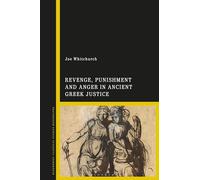 Revenge, Punishment and Anger in Ancient Greek Justice