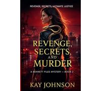 Revenge Secrets and Murder: Revenge, Secrets , Ultimate Justice (A Bennett Files Mystery)