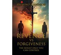 Revenge Vs. Forgiveness: Exploring the pros and cons of choosing your own peace