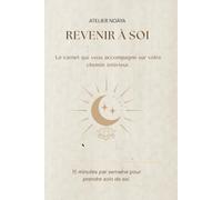 Revenir à soi: Carnet d'introspection _ Ton rendez-vous hebdomadaire avec toi-même