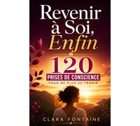 Revenir à Soi, Enfin: 120 Prises De Conscience Pour Ne Plus Se Trahir | Pour Revenir à Soi | Estime de Soi, Confiance en Soi, Amour de Soi | Les ... T'Aimer | Savoir Lâcher Prise | Toi d'Abord