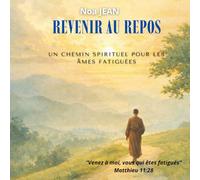 REVENIR AU REPOS: Un chemin spirituel pour les âmes fatiguées