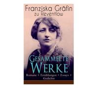 Reventlow - Gesammelte Werke Romane Erzhlungen Essays Gedichte - E555z