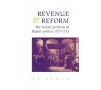 Revenue and Reform: The Indian Problem in British Politics 1757-1773