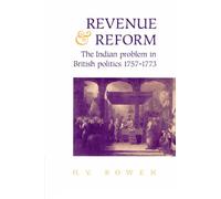 Revenue and Reform: The Indian Problem in British Politics 1757-1773