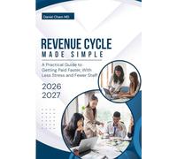 Revenue Cycle Made Simple for Independent Clinics: A Practical Guide to Getting Paid Faster, With Less Stress and Fewer Staff