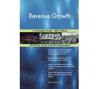Revenue Growth A Complete Guide - 2021 Edition
