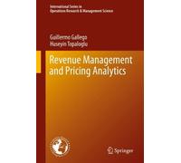 Revenue Management and Pricing Analytics: 279 (International Series in Operations Research & Management Science, 279)
