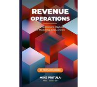 Revenue Operations: The Practitioner's Playbook for Marketing, Sales, and CS