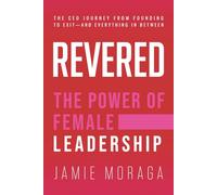 Revered: The Power of Female Leadership