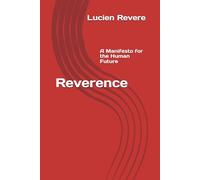 Reverence: A Manifesto for the Human Future (The Evolution Trilogy)