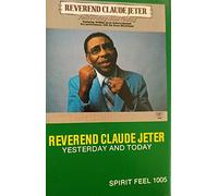 Reverend Claude Jeter - Yesterday and Today
