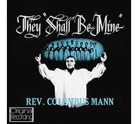 Reverend Columbus Mann - They Shall Be Mine
