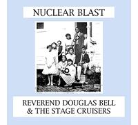 REVEREND DOUGLAS BELL AND THE STAGE CRUISERS - Nuclear Blast [VINYL]