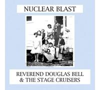 Reverend Douglas Bell & The Stage Cruisers Nuclear Blast (Vinyl) (US IMPORT)