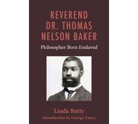 Reverend Dr. Thomas Nelson Baker : Philosopher Born Enslaved