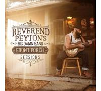 The Reverend Peyton's Big Damn Band - Front Porch Sessions [New CD]