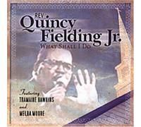 Reverend Quincy Fielding Jr. - What Shall I Do