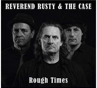 Reverend Rusty & The Case - Rough Times [VINYL]