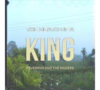 REVEREND & THE MAKERS - THE DEATH OF A KING NEW CD