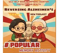 Reverse Alzheimer's Proactively: The 3rd Edition Self-Care Toolkit with Fun Games to Laugh, Relax & Protect Your Brain Every Day.