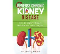Reverse Chronic Kidney Disease: How To Improve Kidney Function And Avoid Dialysis