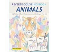 Reverse Coloring Book Animals: A Collection of Pastel Watercolor Animals Waiting for Your Pen - Stress Relief, Relaxation and Mindfulness -Book for All Ages