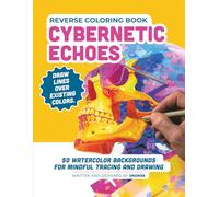 Reverse Coloring Book: Cybernetic Echoes: 50 Biomechanical & Tech Scenes to Trace and Draw | Neural Art Therapy - Tome #3 by IMGNSK (The Reverse Coloring Journey)
