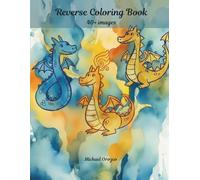 Reverse Coloring Book: Draw Your Own Images From Your Imagination & Creativity. Calm & Stress Free Creative Freedom. Draw Bold Lines to Outline Your Design In Spontaneous Colors!