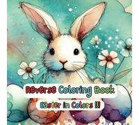 Reverse Coloring Book - Easter in Colors | The Book of Surprises - A Creative and Educational Activity Book for Kids Ages 4-8: 50 Watercolor Pages + ... Gift for Boys & Girls | 8.5 x 8.5 Inches