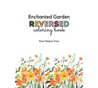Reverse Coloring Book: Enchanted Garden Floral Botanical Design