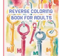 Reverse Coloring Book for Adults: Abstract Watercolor Splashes and Relaxing Patterns for Creative Doodling and Expression